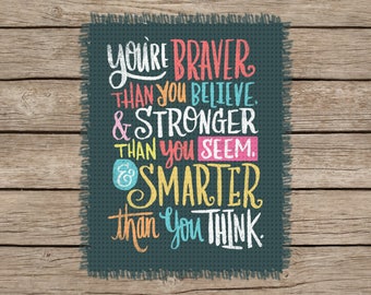 You're Braver Than You Believe & STronger Than You Seem: Image Chart for Cross-Stitch, Crochet, Knitting, Latch Hook