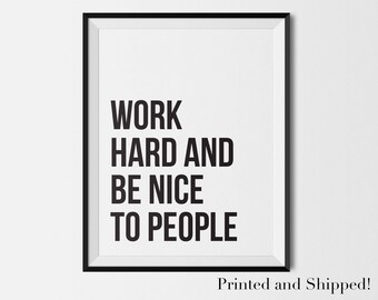 Work Hard and Be Nice to People - PHYSICAL art print | handmade, typography, quotes, wall art, black and white, inspirational