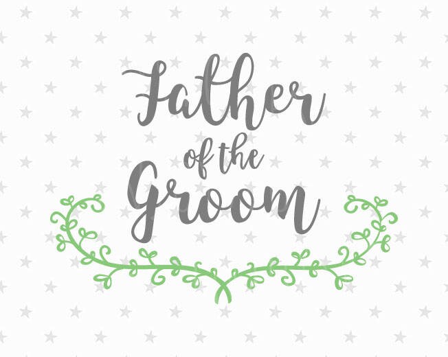 Download Wedding Svg Father of the Groom svg file Wedding iron on Father of the Groom svg Wedding Svg ...