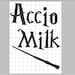Accio Milk - Magic Spells - Embroidery design pattern 4x4 AND 5x7 inches - INSTANT Download