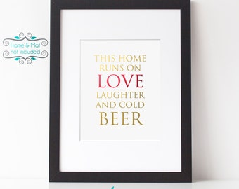This Home Runs on Love Laughter and Cold Beer Gold and Red Foil 8 x 10 Print