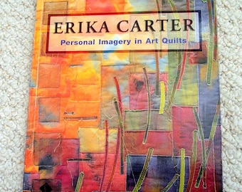 Personal Imagery in Art Quilts by Erika Carter, Softcover Book