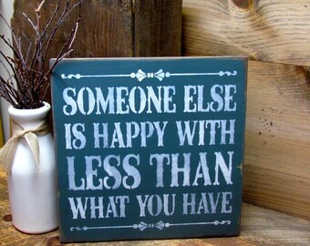 Wooden Inspirational Sign, Family Sign Decor, Typography signs, Wall Hanging, Wooden Signs, Someone Else Is Happy With Less Than You Have