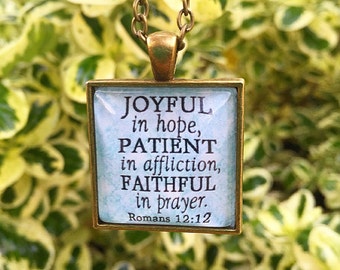 Bible Verse Pendant Necklace "Joyful in hope, patient in affliction, faithful in prayer. Romans 12:12"