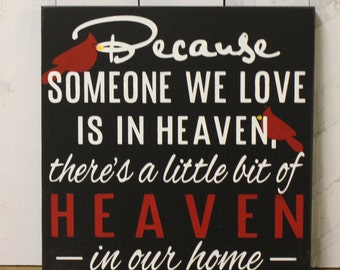 Because Someone We Love is in HEAVEN There's a little bit of HEAVEN in our home-Cardinal-Condolence Gift-Black-White-Red-Cardinals