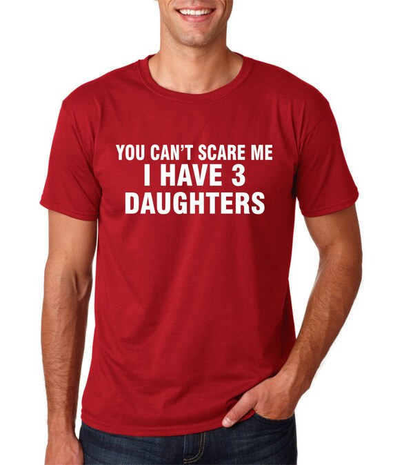 Funny Father's Day Shirt - I Have 3 Daughters