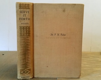 Serve It Forth by M.F.K. Fisher First Edition 1937 Vintage Book