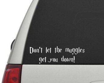 Hogwarts Car Decal, Don't Let The Muggles Get You Down