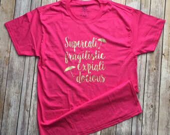 Supercalifragilisticexpialidocious * Mary Poppins Shirt