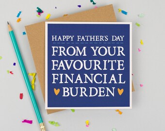 Funny Father's Day Card - Card for Dad - Alternative Father's Day Card - Favourite Financial Burden Dad