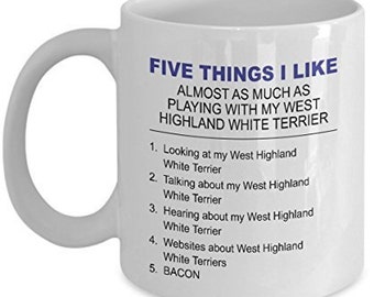 West Highland White Terrier Mug - Five Thing I Like About My West Highland White Terrier - 11 Oz Mug