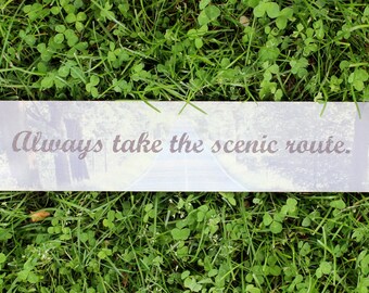 Always Take the Scenic Route Plaque