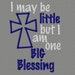 Buy 3 get 1 free! I may be little but I am one big blessing applique embroidery design, cross, baby boy, Christian, 5x7 4x4