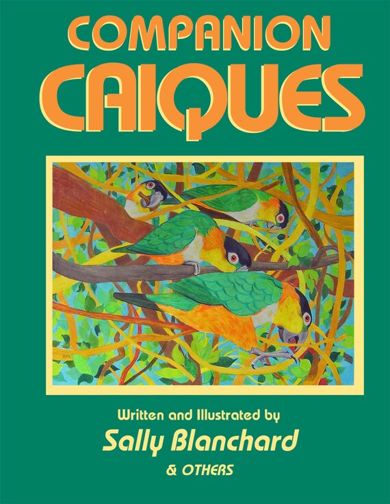 COMPANION CAIQUES: The Bird Who Would Be King .pdf Written and Illustrated by Sally Blanchard