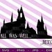 All Was Well... Hogwarts Castle- SVG - Cutting Files Silhouette Cameo Cricut - INSTANT DOWNLOAD