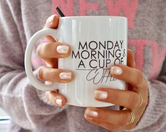 Coffee Cup "monday morning and a cup of coffee"
