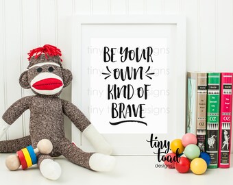 Be Your Own Kind of Brave, Wall Print, W1031