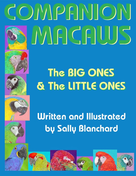 Companion Macaws: The Big Ones and the Little Ones .pdf Written and Illustrated by Sally Blanchard