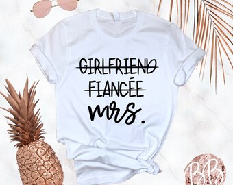 Girlfriend Fiancée Mrs - Wedding Gift - Bridal Shower Gift - Honeymoon Trip Shirt - Just Married Top - Getting Ready Tee or Tank-