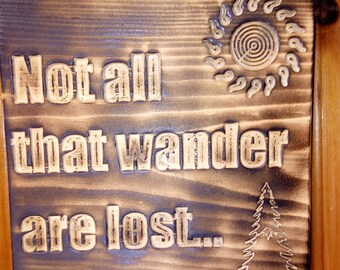 Not all that wander are lost.