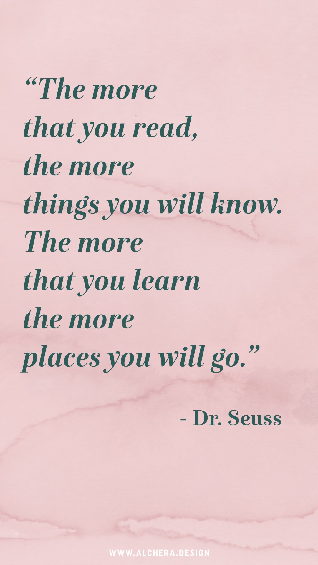 The more that you read, the more things you will know. The more that you learn, the more places youll go.