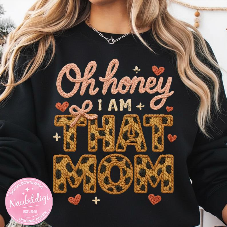 Oh Honey I Am That Mom PNG – Sassy Leopard Mom Design for Sublimation & T-Shirts