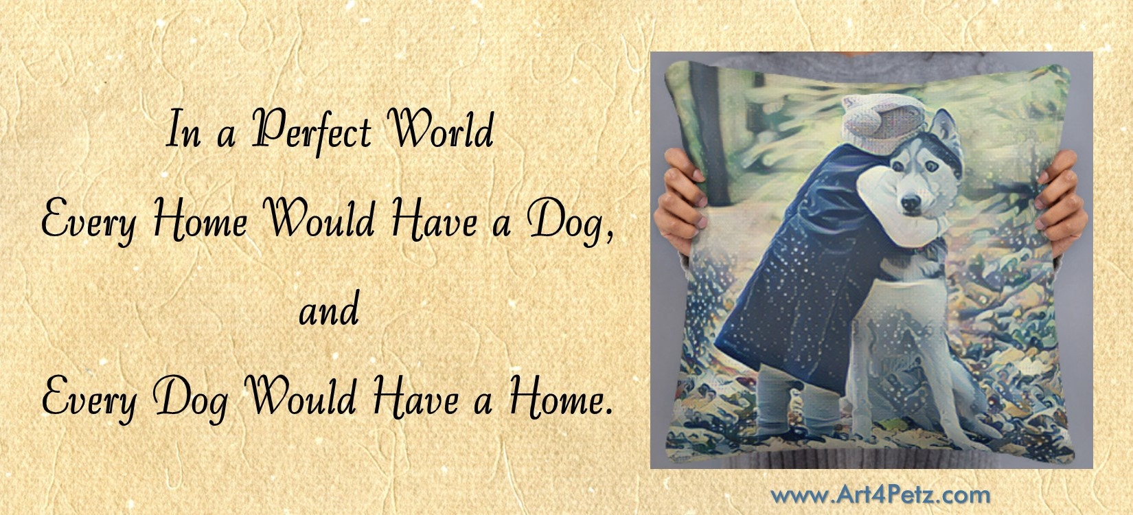 In a perfect world, every home would have a dog, and every dog would have a home