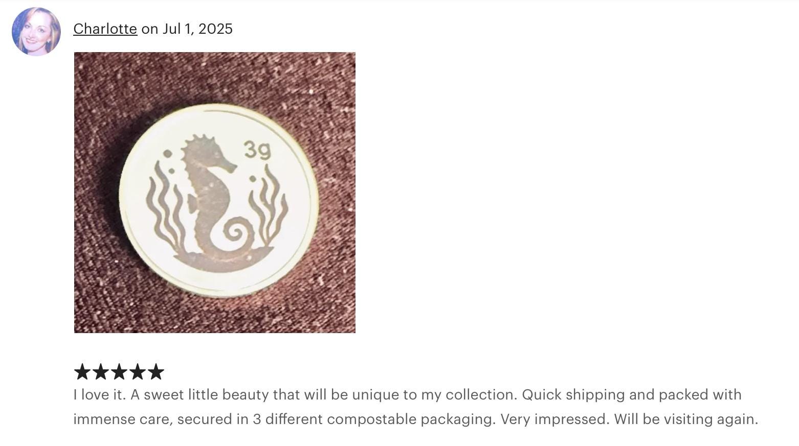 Charlotte “I love it! A sweet little beauty that’s unique to my collection. Quick shipping and packed with care — very impressed. Will be visiting again.”