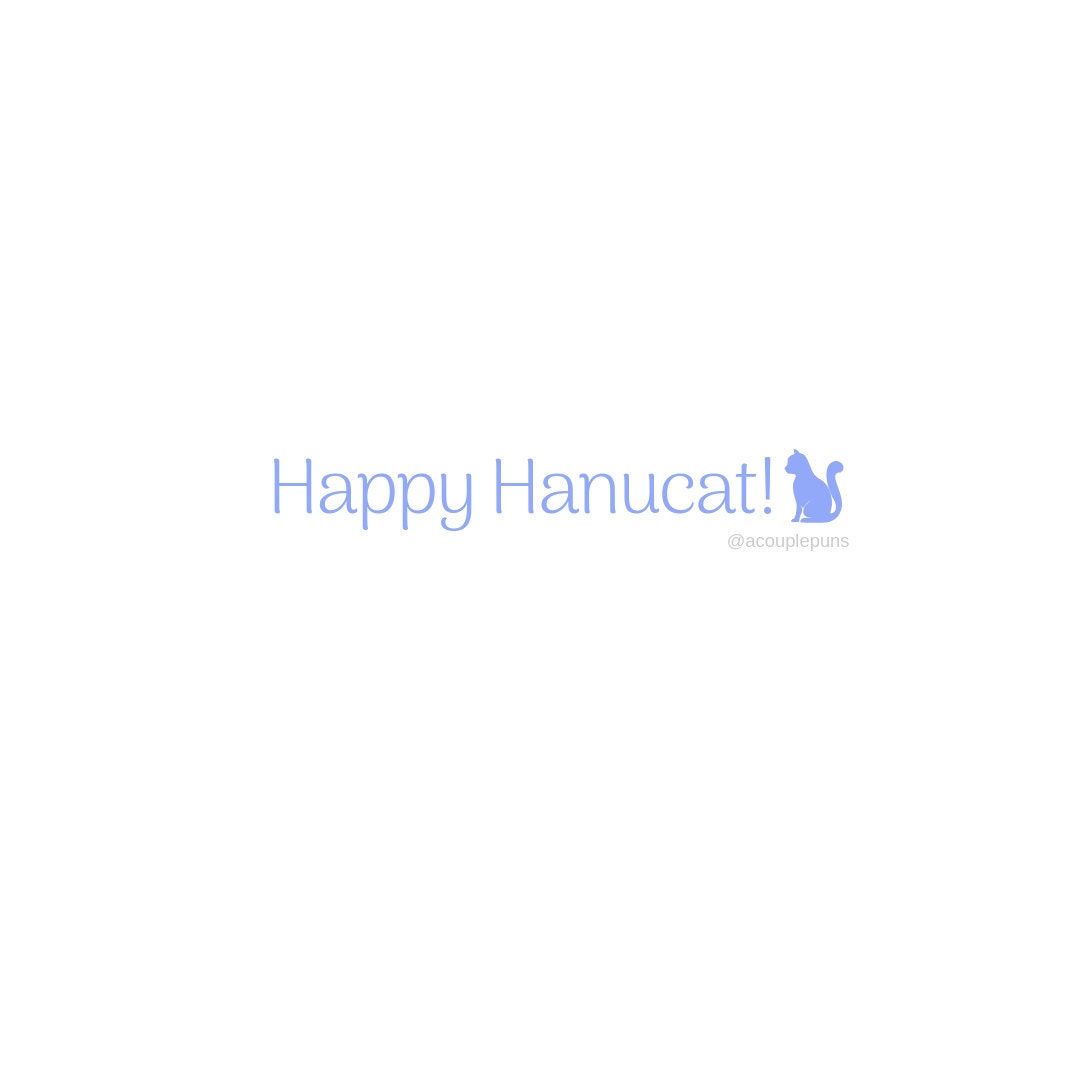 happy hanucat, hanucat puns, hanukkah, hanukkah meme, funny hanuka meme