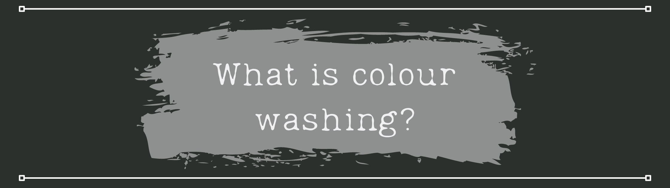 What is colour washing?