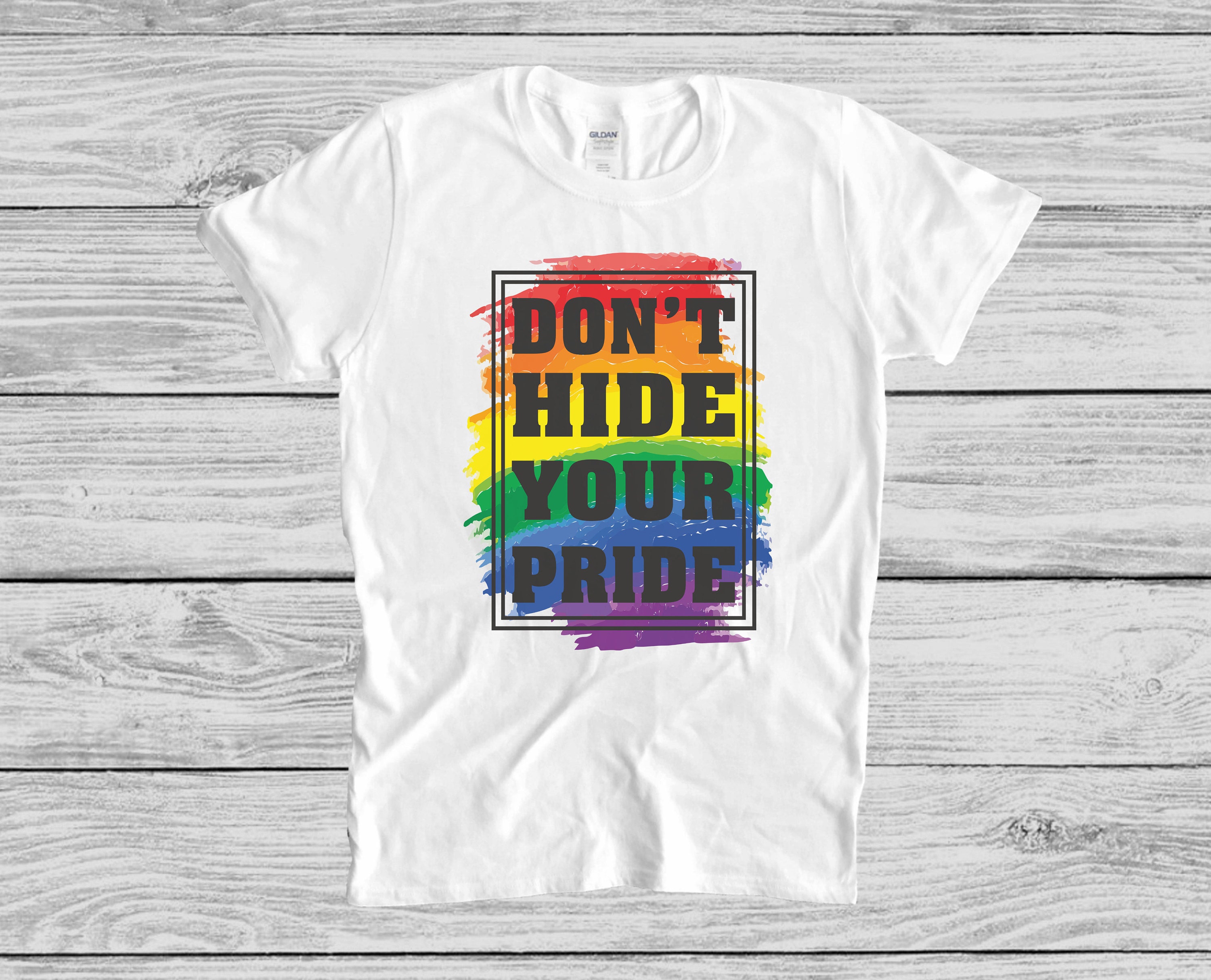 Dont Hide Your Pride Shirt