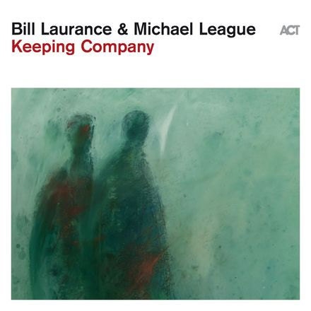 Keeping Company by Bill Laurance and Michael League