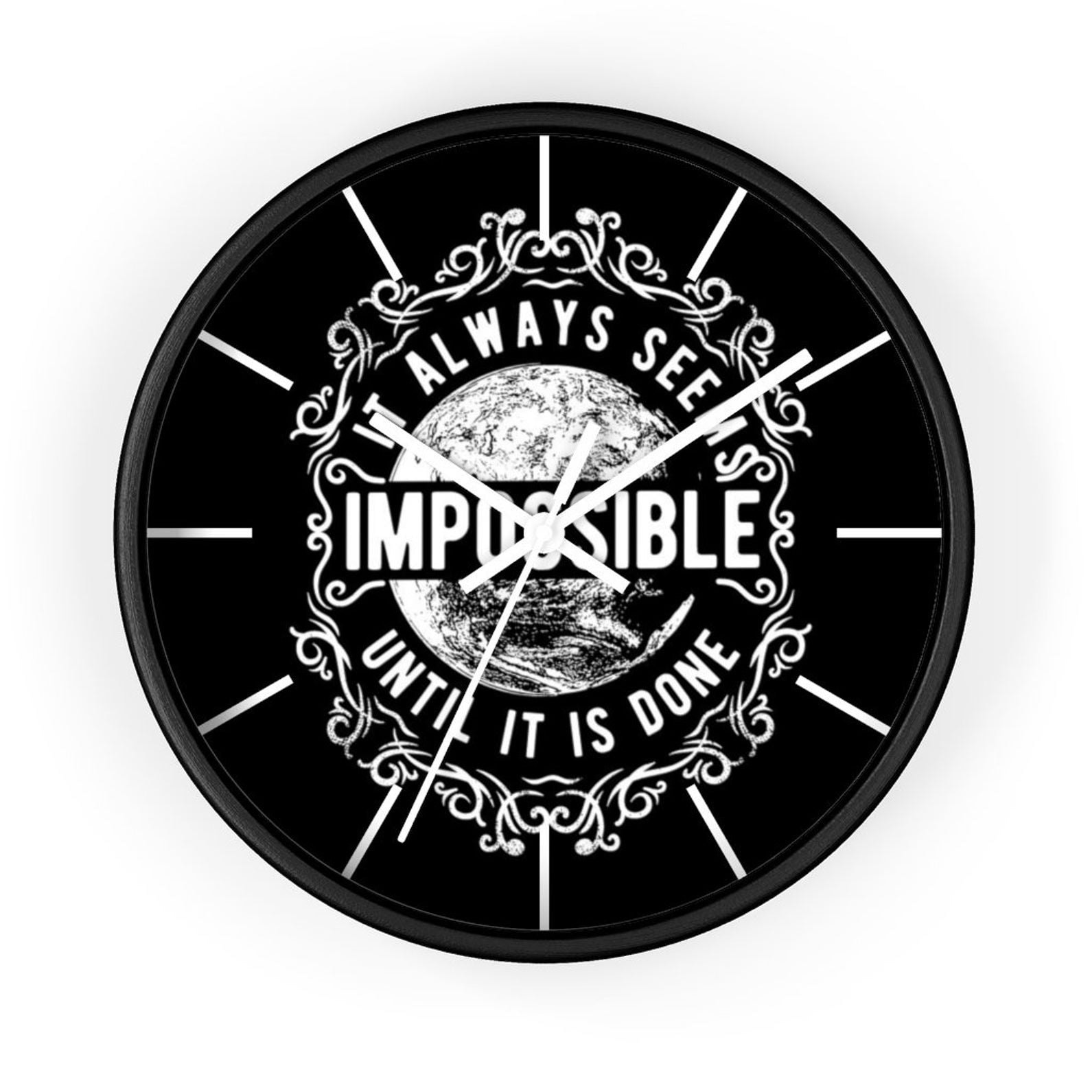 It alwasy seem impossible until it is done clock