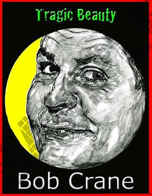 Tragic Beauty-Bob Crane-No.21-June 19, 2014