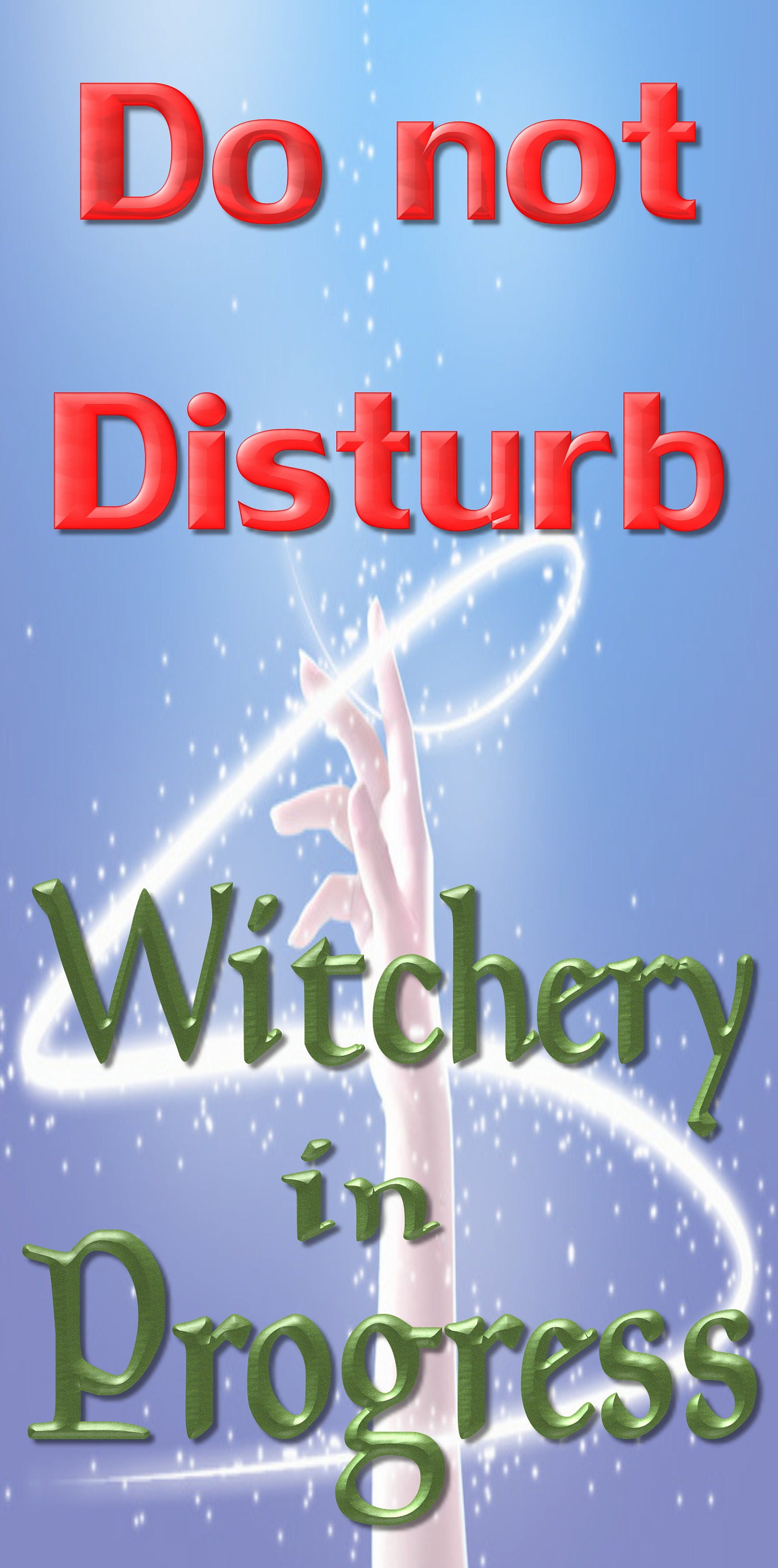 Do not disturb. Witchery in Progress.