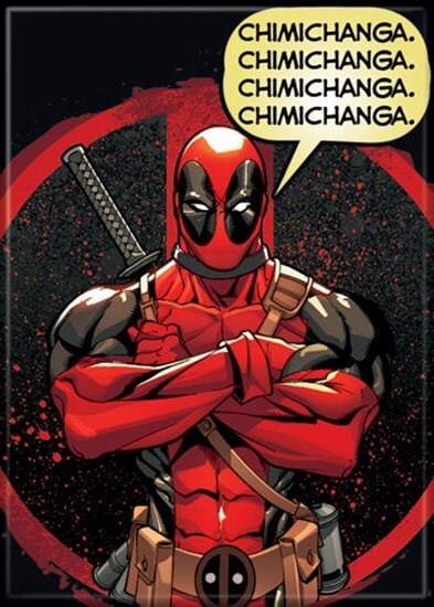 Deadpool chanting Chimichanga