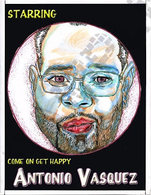 Come On Get HAPPY-Friend series-Antonio Vasquez-Sept. 8, 2013