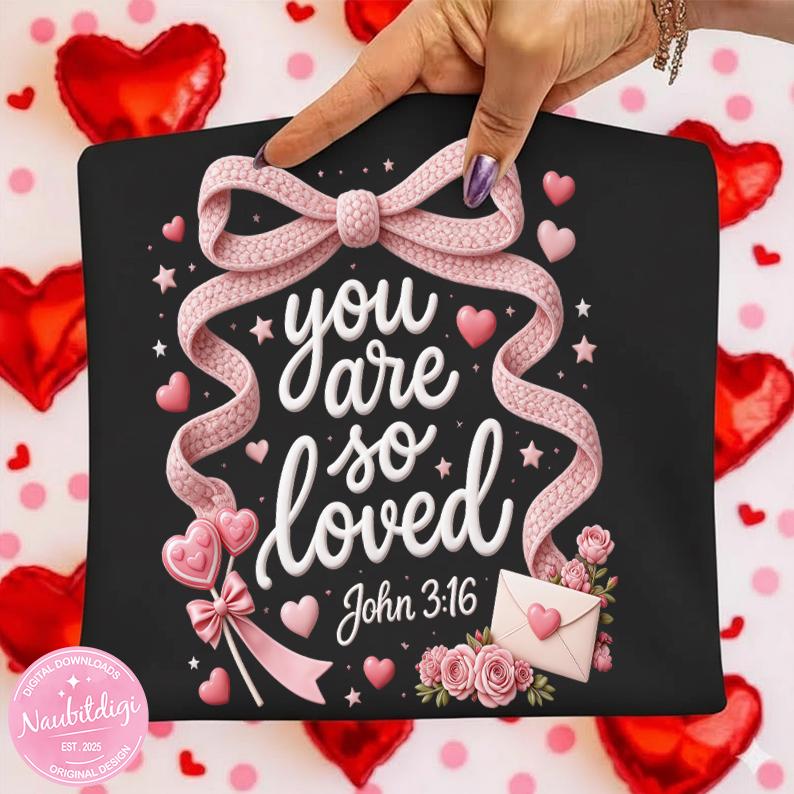 Christian Valentine PNG – You Are So Loved Bible Verse Design for Shirts & Gifts