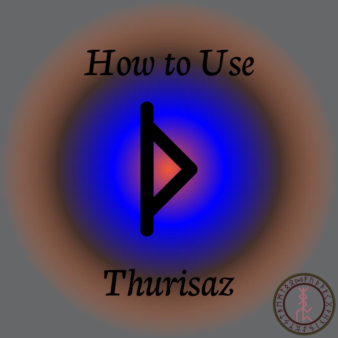 how to use thurisaz
