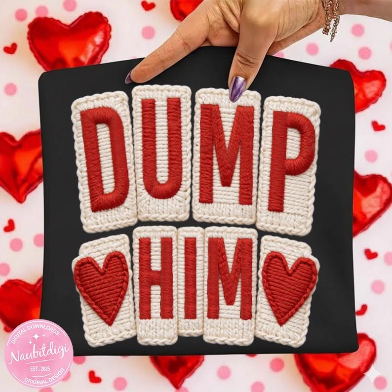 Dump Him PNG – Funny Anti-Valentine Crochet Embroidery Style Design for Sassy Breakup Shirts