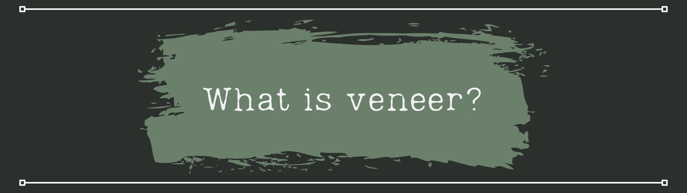 What is veneer?