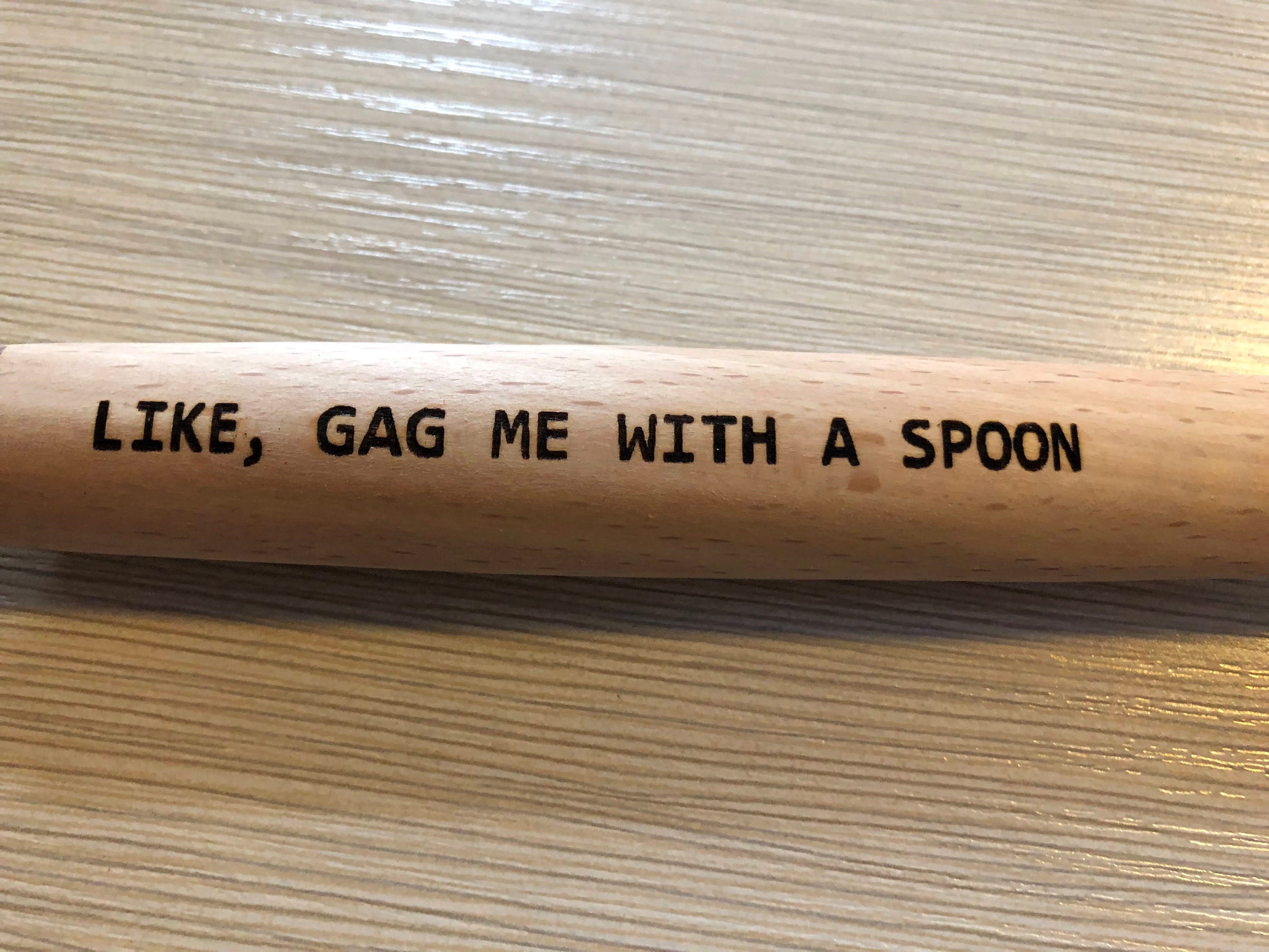 Gag me with a spoon