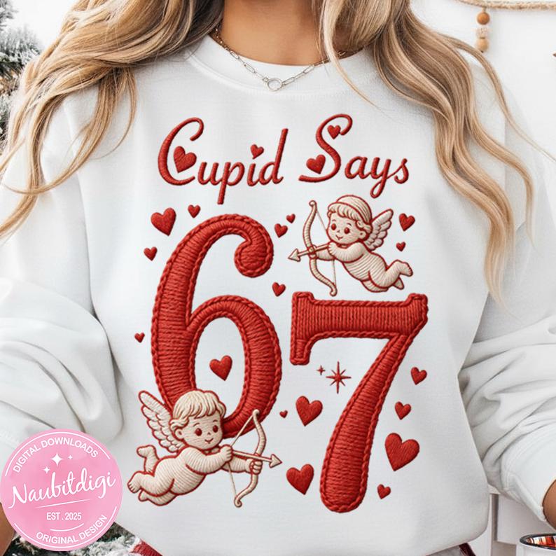 Cupid Says 67 PNG, Funny Valentine Six Seven Design, Vintage Embroidered Cupid Hearts PNG, Girly Preppy Valentine Shirt Graphic