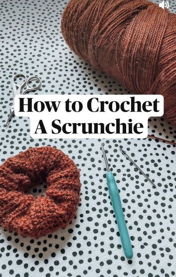 How to Crochet a Scrunchie with yarn, a crochet hook, and a scrunchie pictured