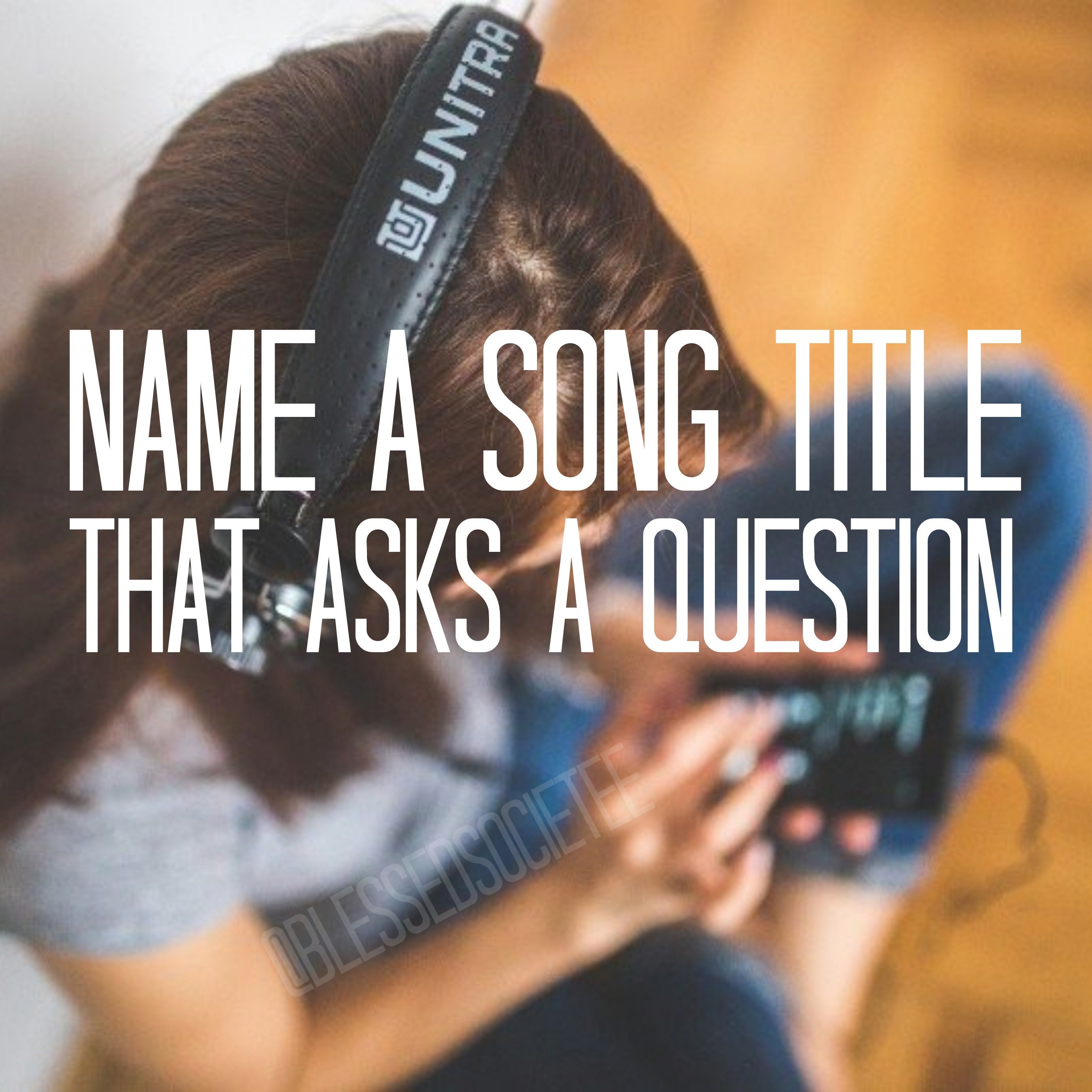 Name a Song Title that Asks a Question