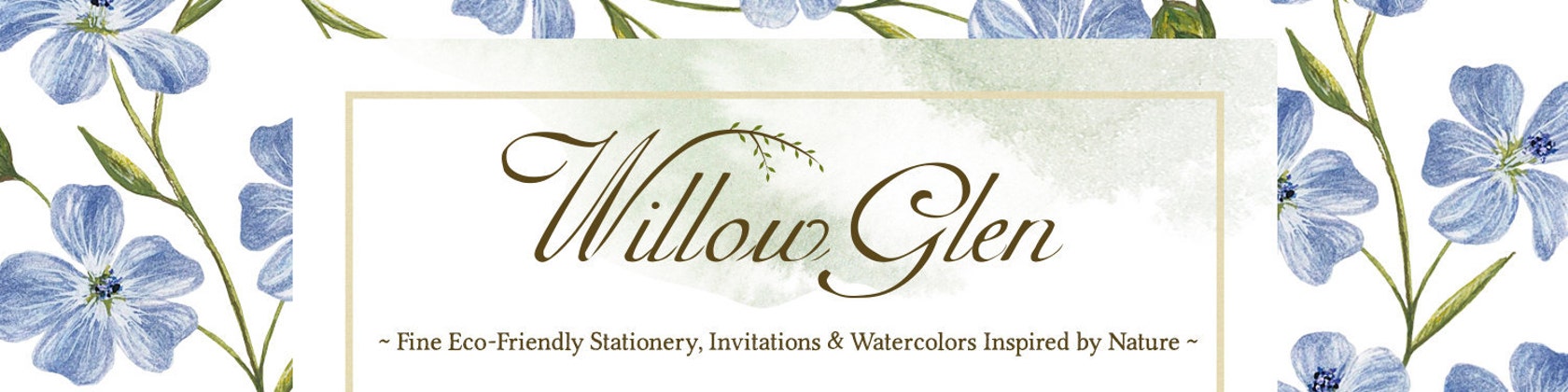 Willow Glen  Fine Eco-Friendly Stationery & Watercolors