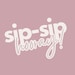 SipSipHoorayDesign