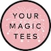 Your Magic Tees