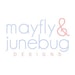 Mayfly & Junebug