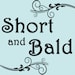 Short and Bald